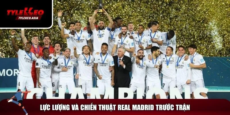 Soi Kèo Real Madrid Vs Al Hilal, 02h00 Ngày 19/6 Khám phá tình hình lực lượng của Real Madrid