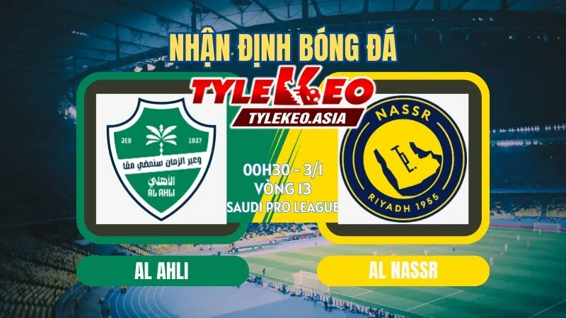 Nhận Định Soi Kèo Al Ahli Vs Al Nassr 00h30 Ngày 3/1: Nhà Vua Trở Lại Mạch Chiến Thắng Nhận Định Soi Kèo Al Ahli Vs Al Nassr 00h30 Ngày 3/1: Trở Lại Mạch Chiến Thắng